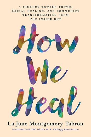 How We Heal: A Journey Toward Truth, Racial Healing, and Community Transformation from the Inside Out